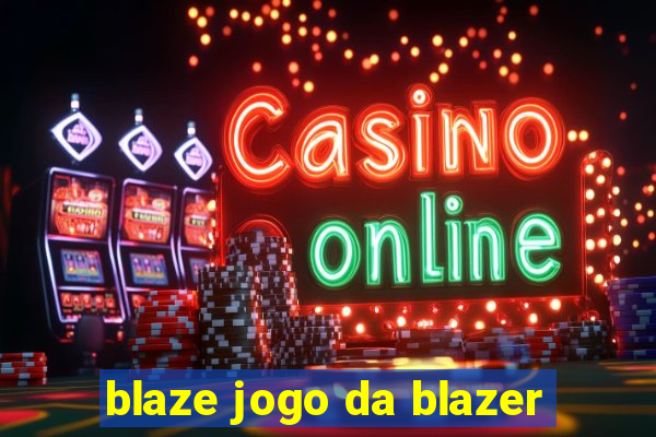 blaze jogo da blazer